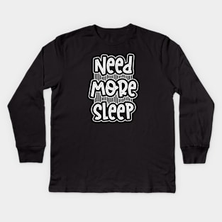 Need More Sleep Funny Tired Parent Joke Kids Long Sleeve T-Shirt